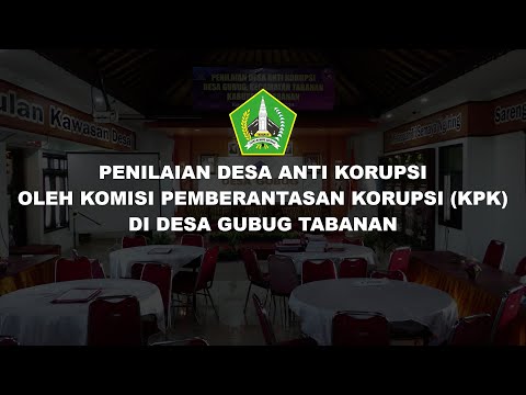 PENILAIAN DESA ANTI KORUPSI OLEH KOMISI PEMBERANTASAN KORUPSI (KPK) DI DESA GUBUG TABANAN